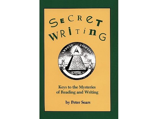 Secret Writing: Keys to the Mysteries of Reading and Writing