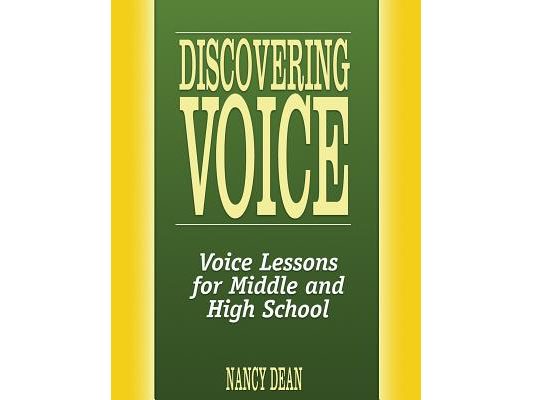 Discovering Voice: Voice Lessons for Middle and High School
