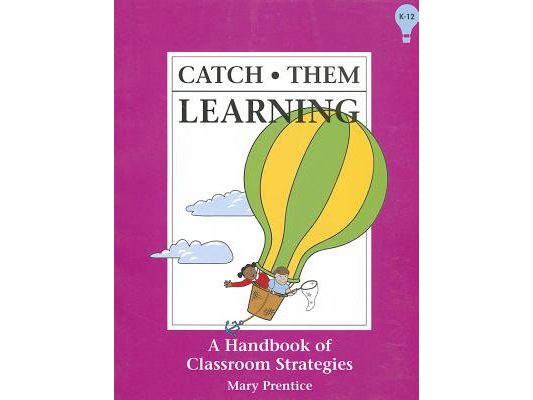 Catch Them Learning: A Handbook of Classroom Strategies