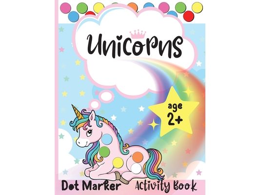 Unicorns Dot Marker Activity Book: Dot Markers Activity Book: Unicorns Easy Guided BIG DOTS Gift For Kids Ages 1-3, 2-4, 3-5, Baby, Toddler, Preschool