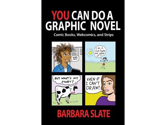 You Can Do a Graphic Novel: Comic Books, Webcomics, and Strips