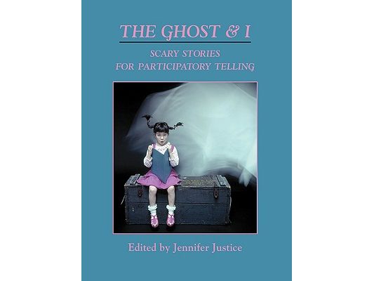 The Ghost & I: Scary Stories for Paticipatory Telling