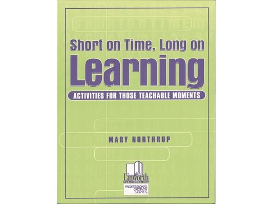Short on Time, Long on Learning: Activities for Those Teachable Moments
