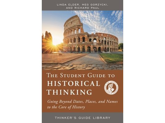 Student Guide to Historical Thinking: Going Beyond Dates, Places, and Names to the Core of History