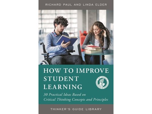 How to Improve Student Learning: 30 Practical Ideas Based on Critical Thinking Concepts and Principles