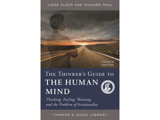 Thinker's Guide to the Human Mind: Thinking, Feeling, Wanting, and the Problem of Irrationality