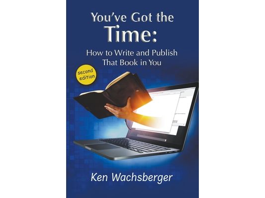 You've Got the Time: How to Write and Publish That Book in You