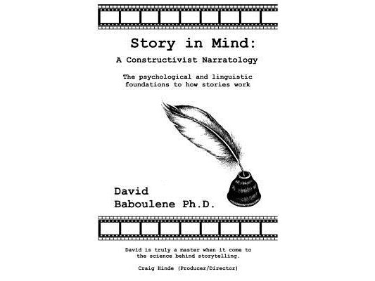 Story in Mind: A Constructivist Narratology. The Psychological and Linguistic Foundations to How Stories Work