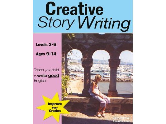 Creative Story Writing (Grades 3-6): Teach Your Child To Write Good English