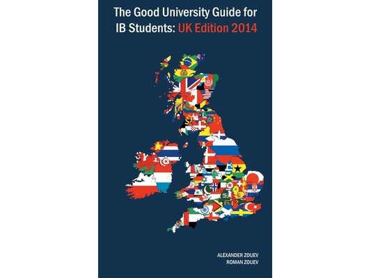 The Good University Guide for Ib Students - UK Edition 2014