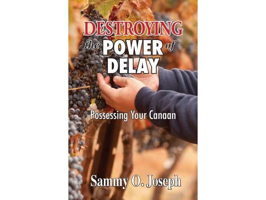 Destroying the Power of Delay: Possessing Your Canaan