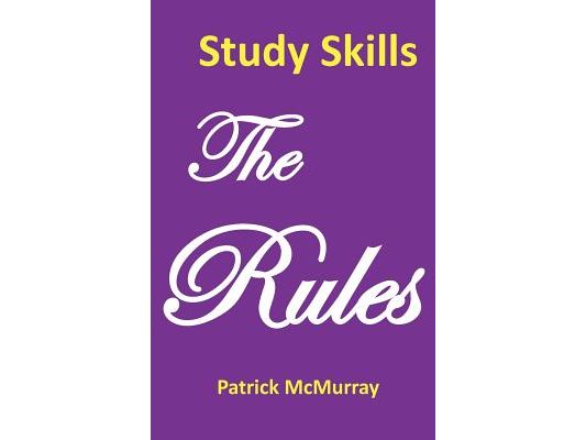 Study Skills the Rules: Top Students Very Short Guide to Exam Success at School and University