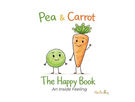 Pea & Carrot: The Happy Book: An Inside Feeling