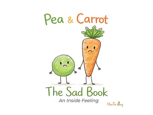 Pea & Carrot: The Sad Book: An Inside Feeling