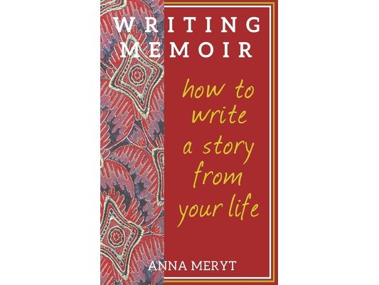 Writing Memoir: How to tell a story from your life