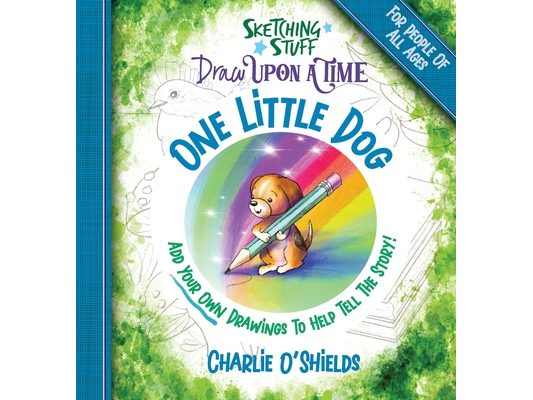 Sketching Stuff Draw Upon A Time - One Little Dog: For People Of All Ages