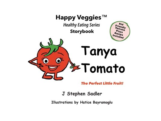 Tanya Tomato Storybook 6: The Perfect Little Fruit! (Happy Veggies Healthy Eating Storybook Series)