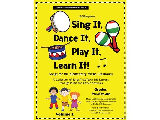 Sing It, Dance It, Play It, Learn It!: Songs for the Elementary Classroom, Piano Accompaniments for Vol. 1