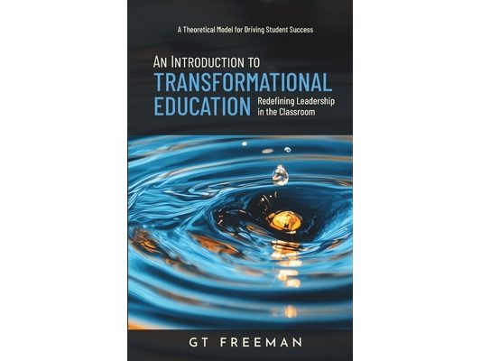 An Introduction to Transformational Education: Redefining Leadership in the Classroom