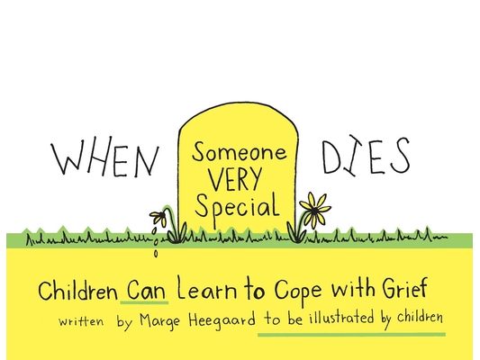When Someone Very Special Dies: Children Can Learn to Cope with Grief