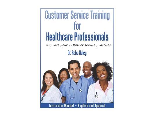 Customer Service Training for Healthcare Professionals Instructor Manual English and Spanish