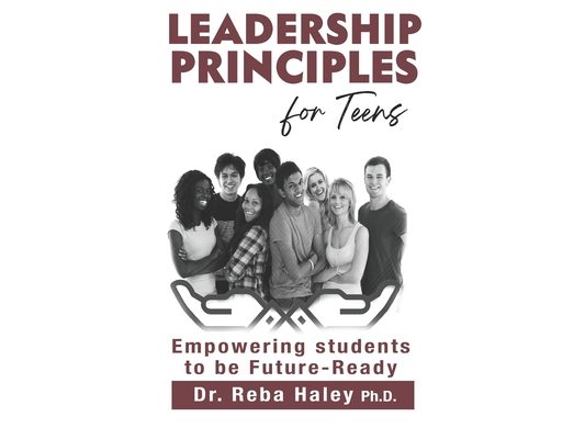 Leadership Principles for Teens: Empowering Students to be Future-Ready