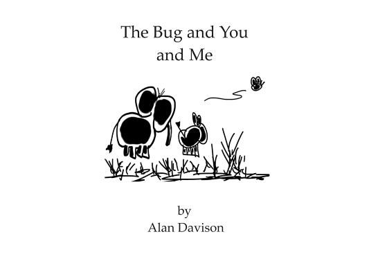 The Bug and You and Me