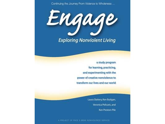 Engage: Exploring Nonviolent Living: A Study Program for Learning, Practicing, and Experimenting with the Power of Creative No