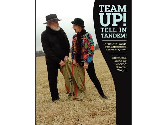 Team Up! Tell In Tandem!: A "How To" Guide from Experienced Tandem Storytellers