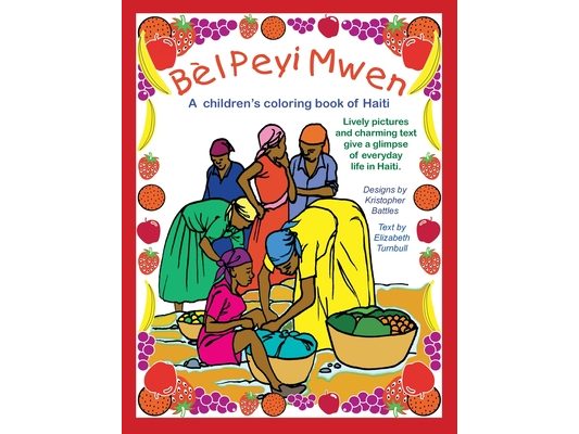Bèl Peyi Mwen - My Beautiful Country: A children's coloring book of Haiti