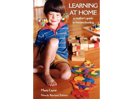 Newly Revised Edition Learning at Home: A Mother's Guide to Homeschooling