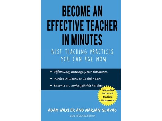 Become an Effective Teacher in Minutes: Best Teaching Practices You Can Use Now