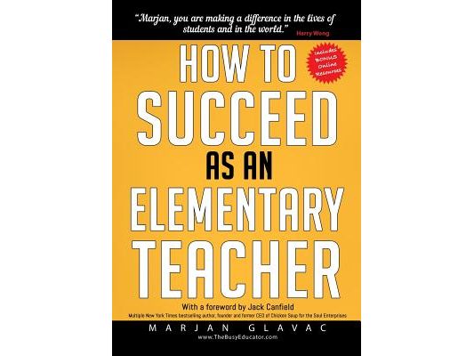 How to Succeed as an Elementary Teacher: The Most Effective Teaching Strategies For Classroom Teachers With Tough And Challenging Students