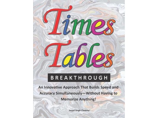 Times Tables Breakthrough: An Innovative Approach That Builds Speed and Accuracy Simultaneously-Without Having to Memorize Anything!