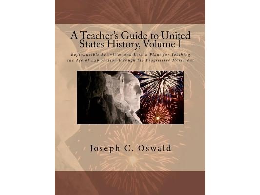 A Teacher's Guide to United States History, Volume I: Reproducible Activities and Lesson Plans for Teaching the Age of Exploration through the Progres