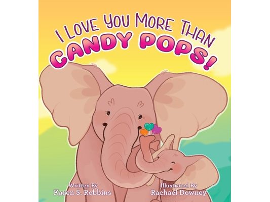 I Love You More Than Candy Pops!
