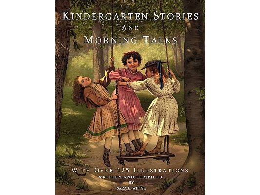 Kindergarten Stories and Morning Talks With Over 125 Illustrations