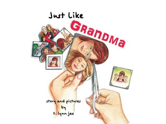 Just Like Grandma: A Family Scrapbook