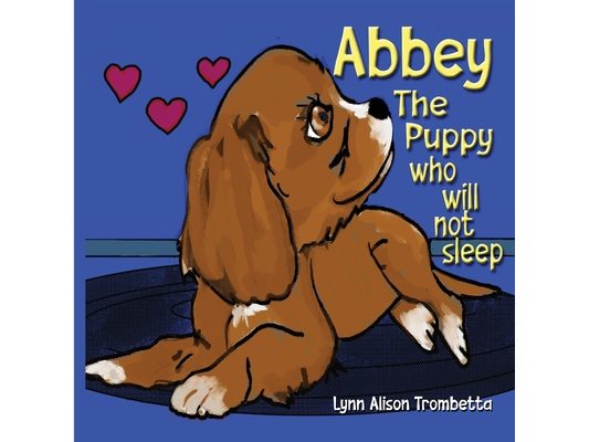 Abbey The Puppy Who Will Not Sleep