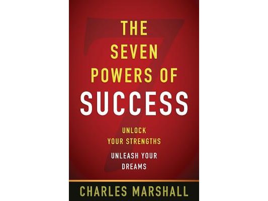 The Seven Powers of Success: Unlock Your Strengths, Unleash Your Dreams