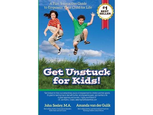 Get Unstuck for Kids!: A Fun, Interactive Guide to Empower Your Child for Life