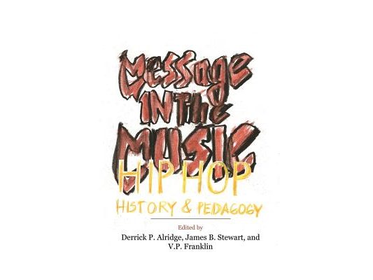 Message in the Music: Hip Hop, History, and Pedagogy