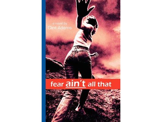 Fear Ain't All That