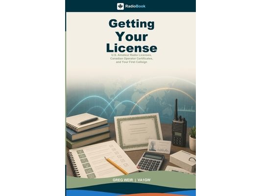 Getting Your License: U.S. Amateur Radio Licenses, Canadian Operator Certificates, and Your First Callsign