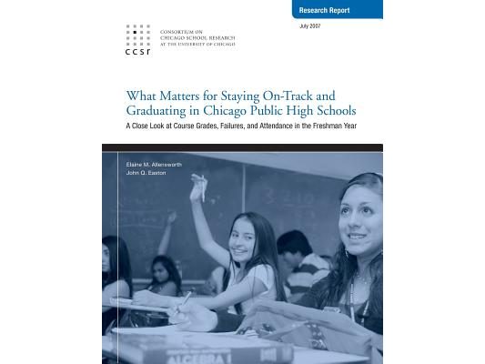 What Matters for Staying On-Track and Graduating in Chicago Public High Schools: A Close Look at Course Grades, Failures, and Attendance in the Freshm