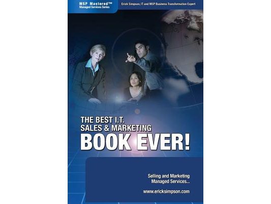 The Best I.T. Sales & Marketing BOOK EVER! - Selling and Marketing Managed Services