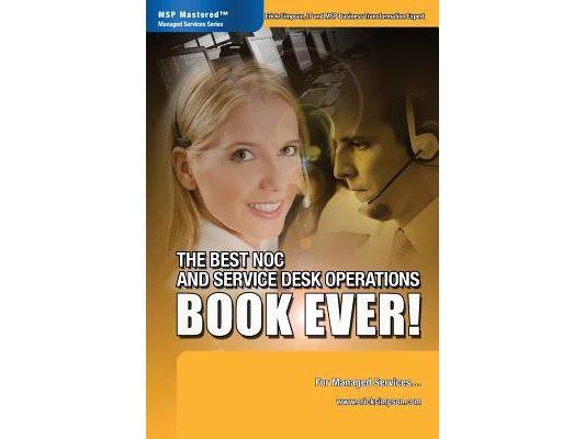 The Best NOC and Service Desk Operations BOOK EVER! For Managed Services
