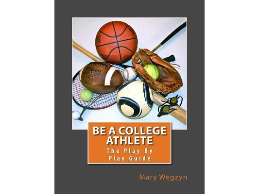 Be A College Athlete: The Play By Play Guide