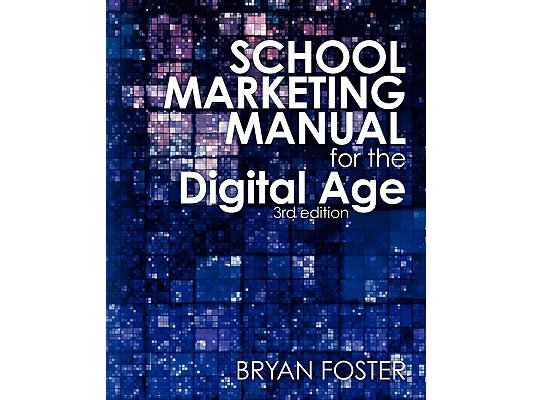 School Marketing Manual for the Digital Age (3rd ed)