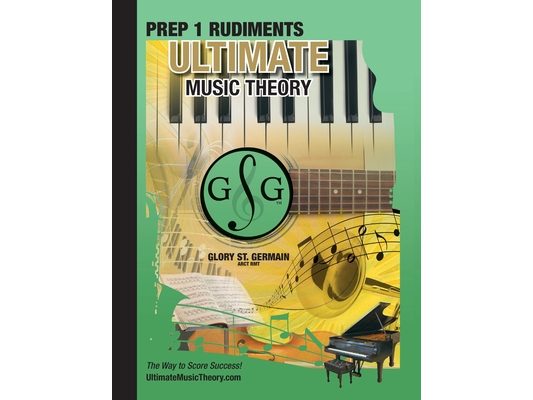 Prep 1 Rudiments - Ultimate Music Theory: Prep 1 Music Theory Workbook Ultimate Music Theory includes UMT Guide & Chart, 12 Step-by-Step Lessons & 12